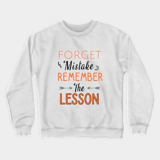 Forget mistake remember the lesson Crewneck Sweatshirt